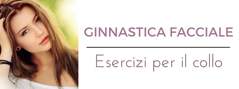 Ginnastica facciale per il collo: consulto online del migliore dermatologo a Milano all'Istituto Dermoclinico Vita Cutis Plinio