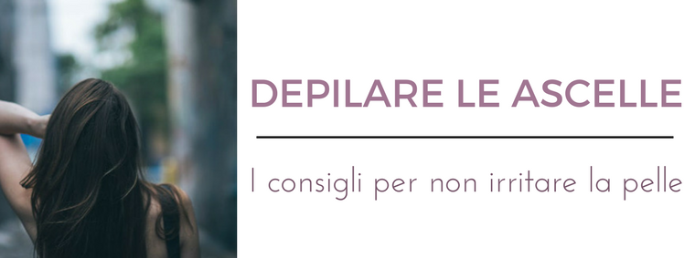 Depilare le ascelle: i migliori consigli del Dermatologo Antonino Di Pietro dell'Istituto Dermoclinico Vita Cutis di Milano